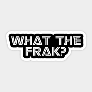 What the FRAK Sticker